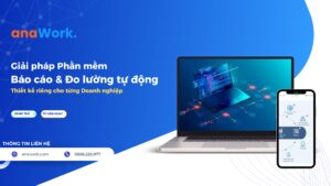 anaX phần mềm hỗ trợ báo cáo công việc chính xác và nhanh chóng