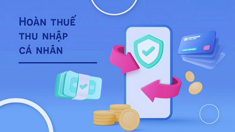 Giới thiệu tổng quan về thủ tục hoàn thuế thu nhập cá nhân online